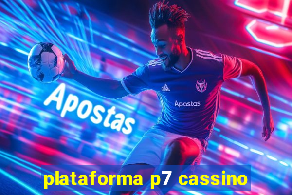 plataforma p7 cassino